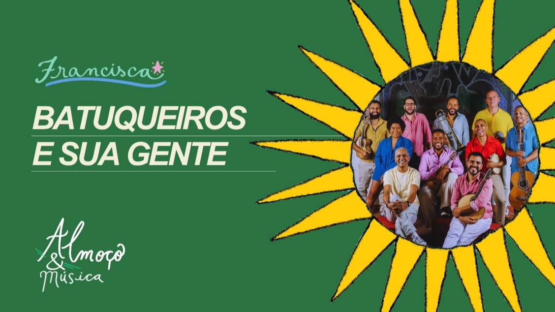 Imagem da fonte — DOM 15 // Batuqueiros e sua gente // ALMOÇO & MÚSICA