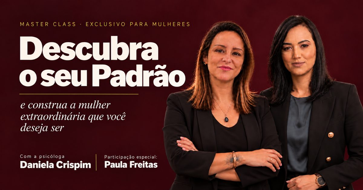 Source image — Master Class | Descubra o seu Padrão: e construa a mulher extraordinária que você deseja ser.