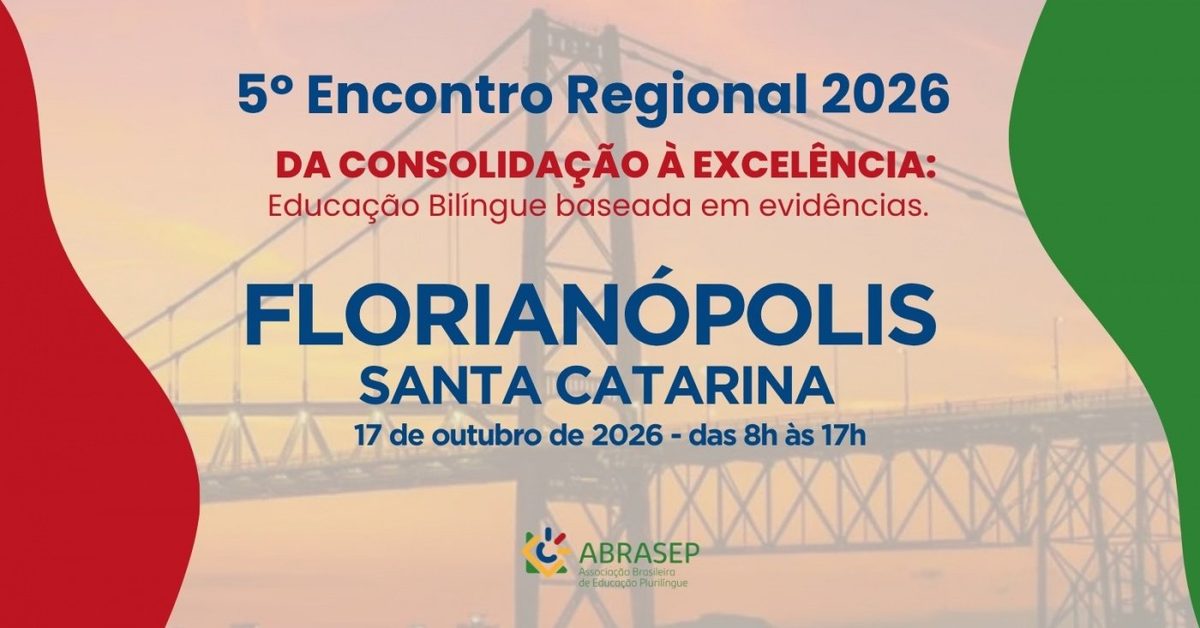 출처 이미지 — 5º Encontro Regional 2026 -DA CONSOLIDAÇÃO À EXCELÊNCIA: Educação Bilíngue baseada em evi...