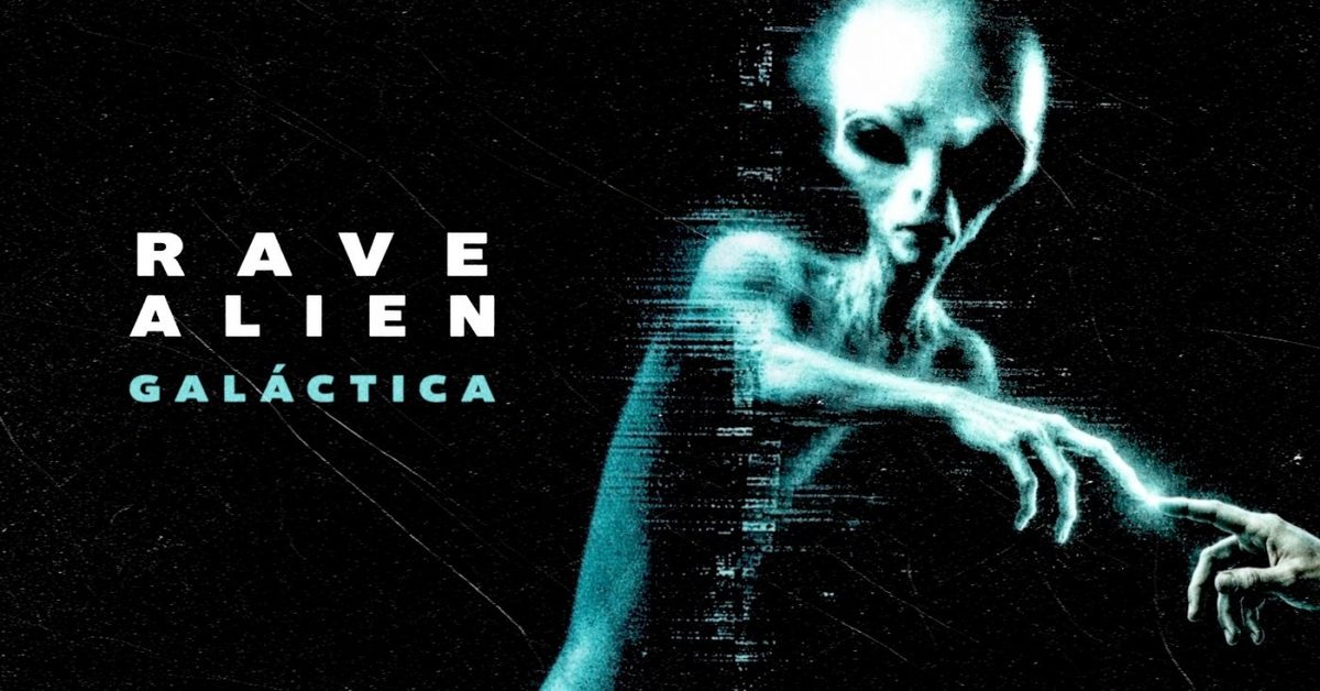 Afbeelding van de bron — RAVE ALIEN Galáctica - Sábado - 17/OUT