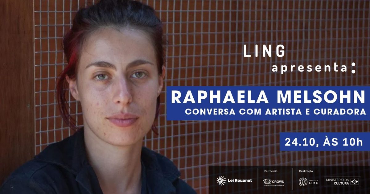 Immagine della fonte — Conversa com artista e curadora|LING apresenta: Raphaela Melsohn