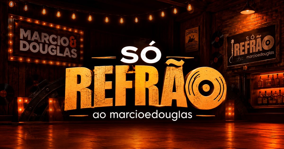 Imagem da fonte — SÓ REFRÃO do MARCIO e DOUGLAS