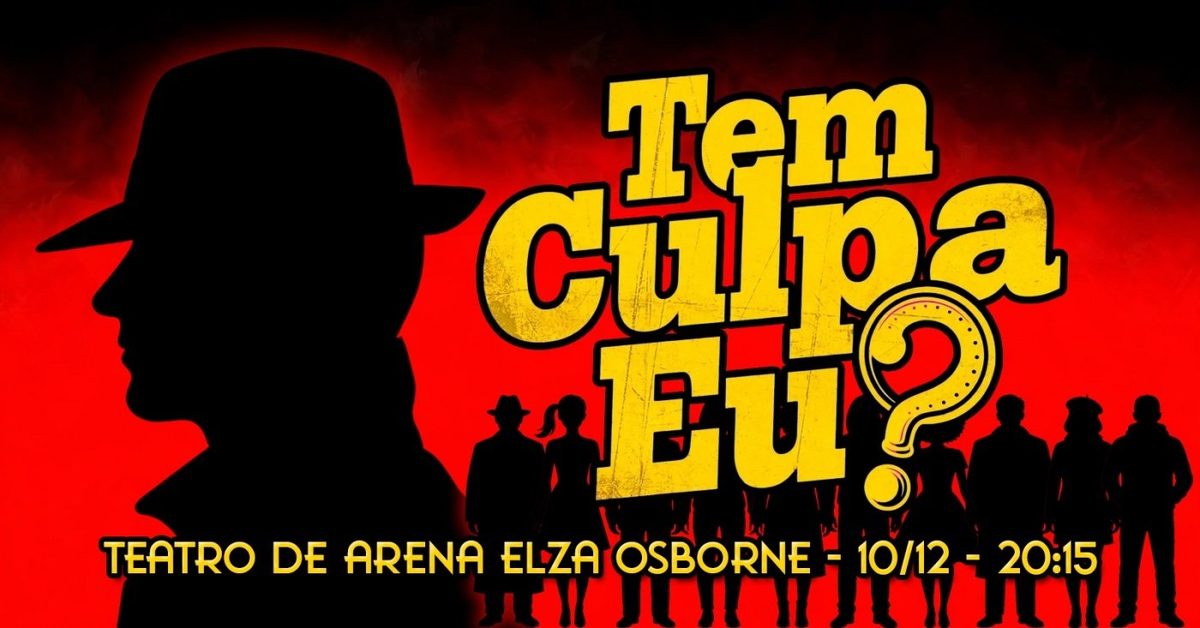 Imagen de la fuente — TEM CULPA EU? - comédia de improviso investigativo