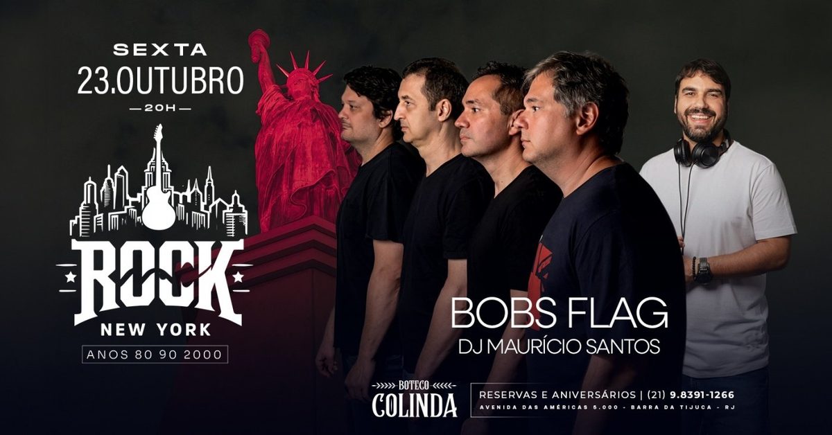 Imagem da fonte — ROCK NEW YORK | BANDA BOBSFLAG | DJ MAURÍCIO SANTOS| BOTECO COLINDA SHOPPING NEW YORK