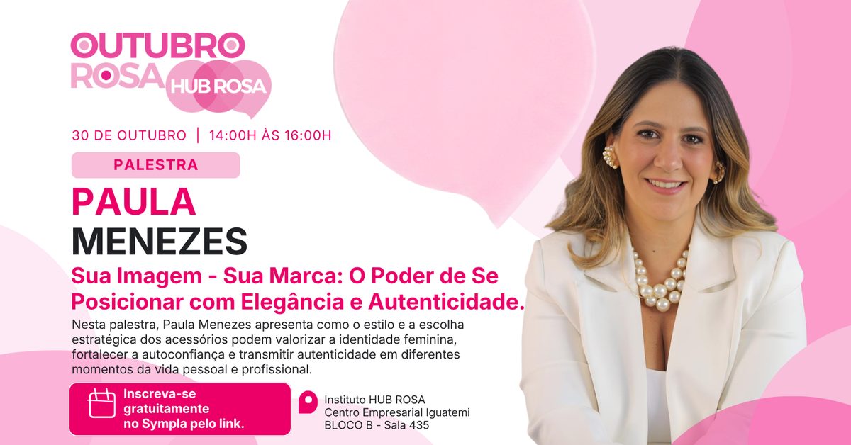 Imagem da fonte — Hub Rosa |Palestra: Sua Imagem, Sua Marca: O Poder de Se Posicionar com Elegância e Autenticidade