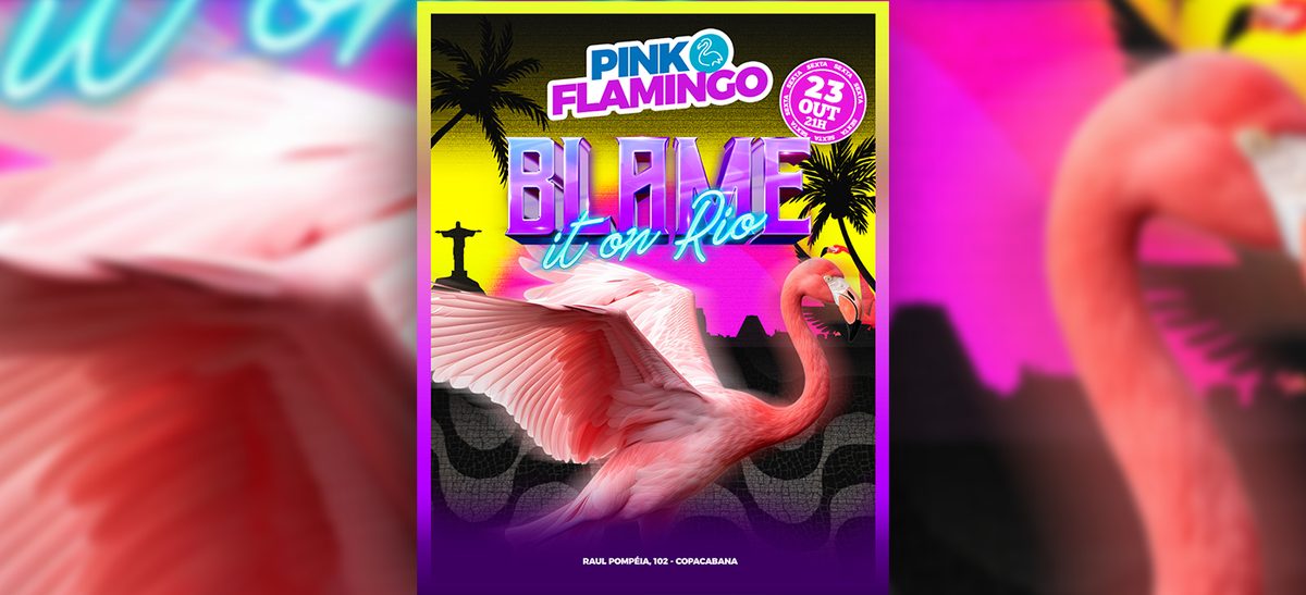 Image de la source — Pink Flamingo |Blame it On Rio | 23 de Outubro - 21h