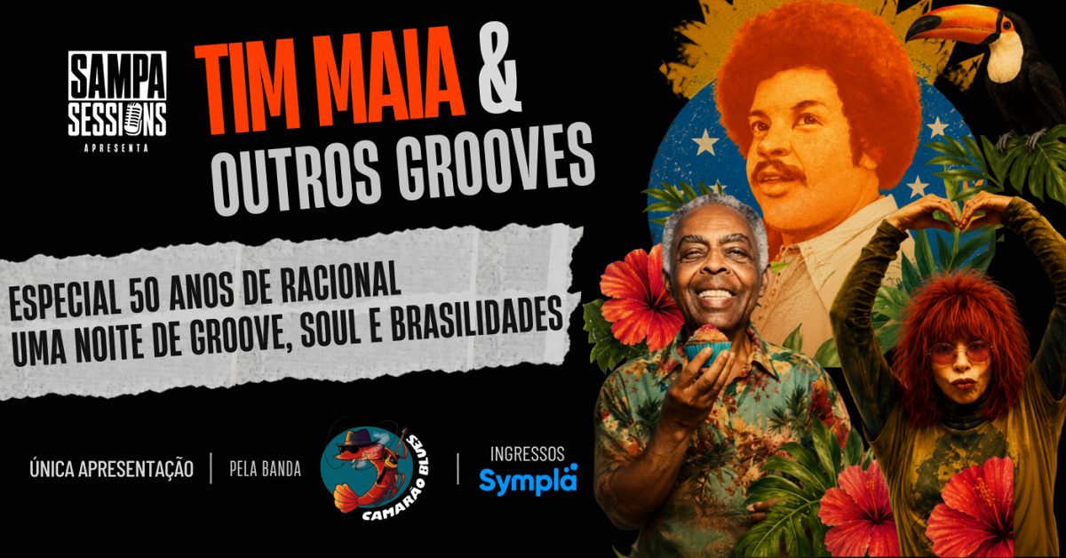 Imagem da fonte — Sampa Sessions |Tim Maia e Outros Grooves: Especial 50 Anos de Racional. Groove, Soul e Brasilidades