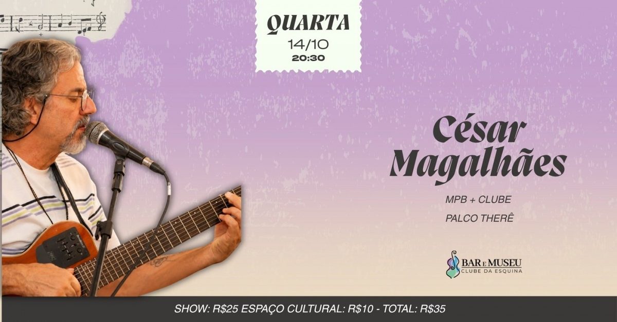 Source image — SHOW - CÉSAR MAGALHÃES - Especial MPB ao Vivo - CLUBE DA ESQUINA