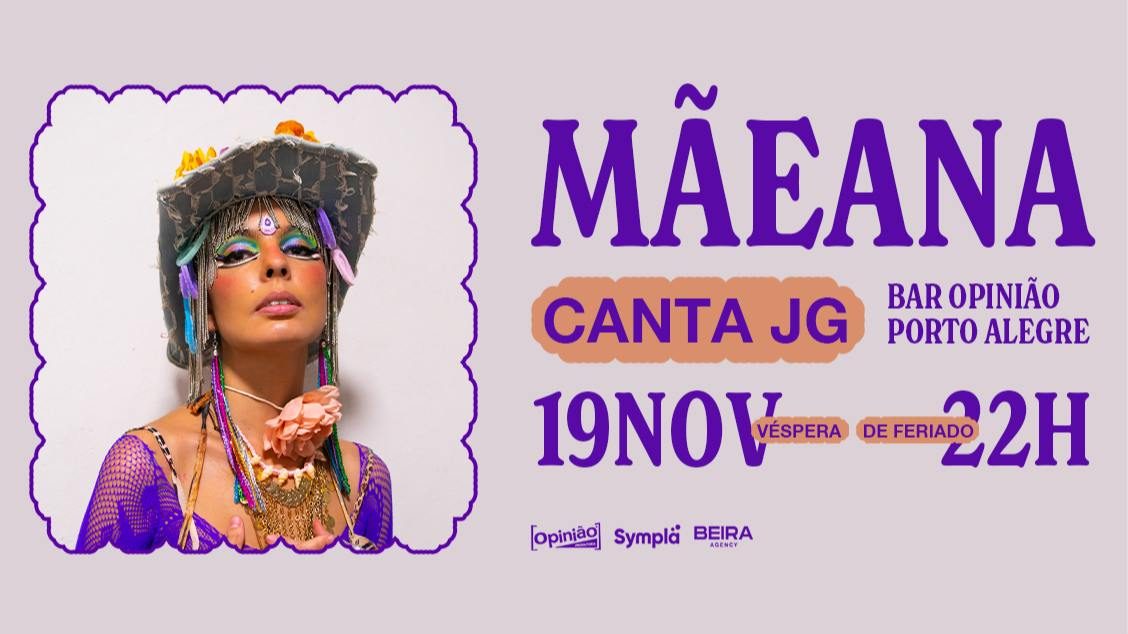 Imagem da fonte — MÃEANA CANTA JG EM PORTO ALEGRE - OPINIÃO - 19/11/26