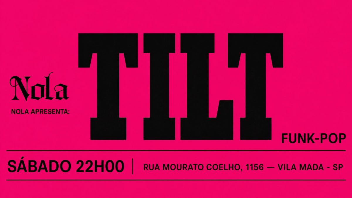 Source image — NOLA apresenta: T I L T - 10/10