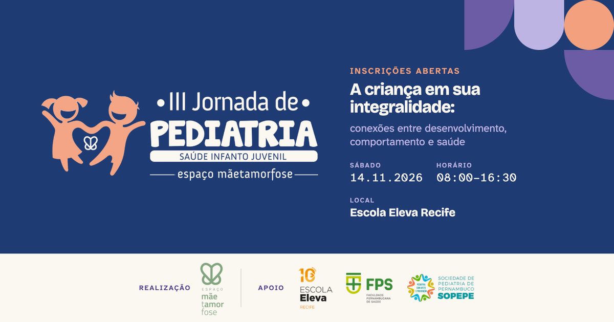 Imagem da fonte — III Jornada de Pediatria do Espaço Maetamorfose