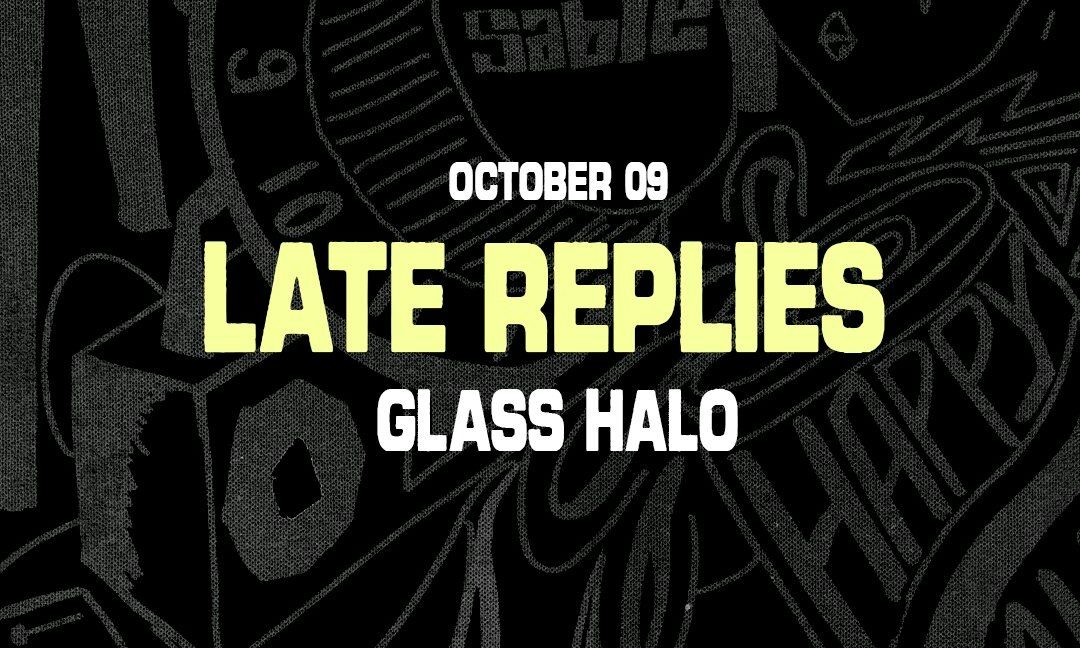 Source image — Late Replies + Glass Halo