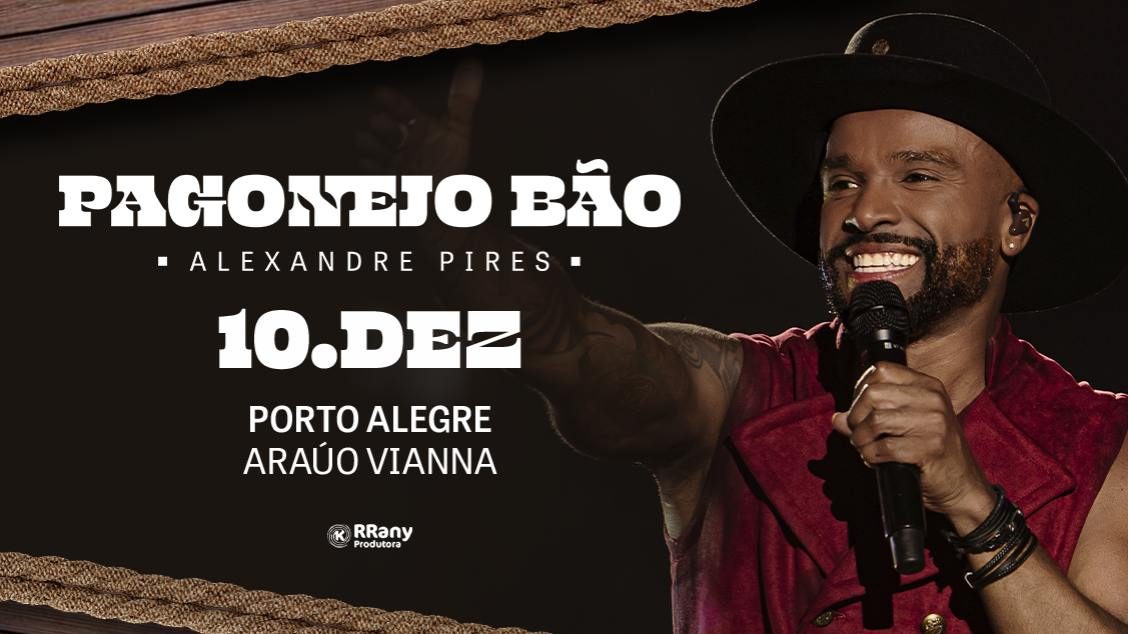 Imagem da fonte — Alexandre Pires - Pagonejo Bão em Porto Alegre