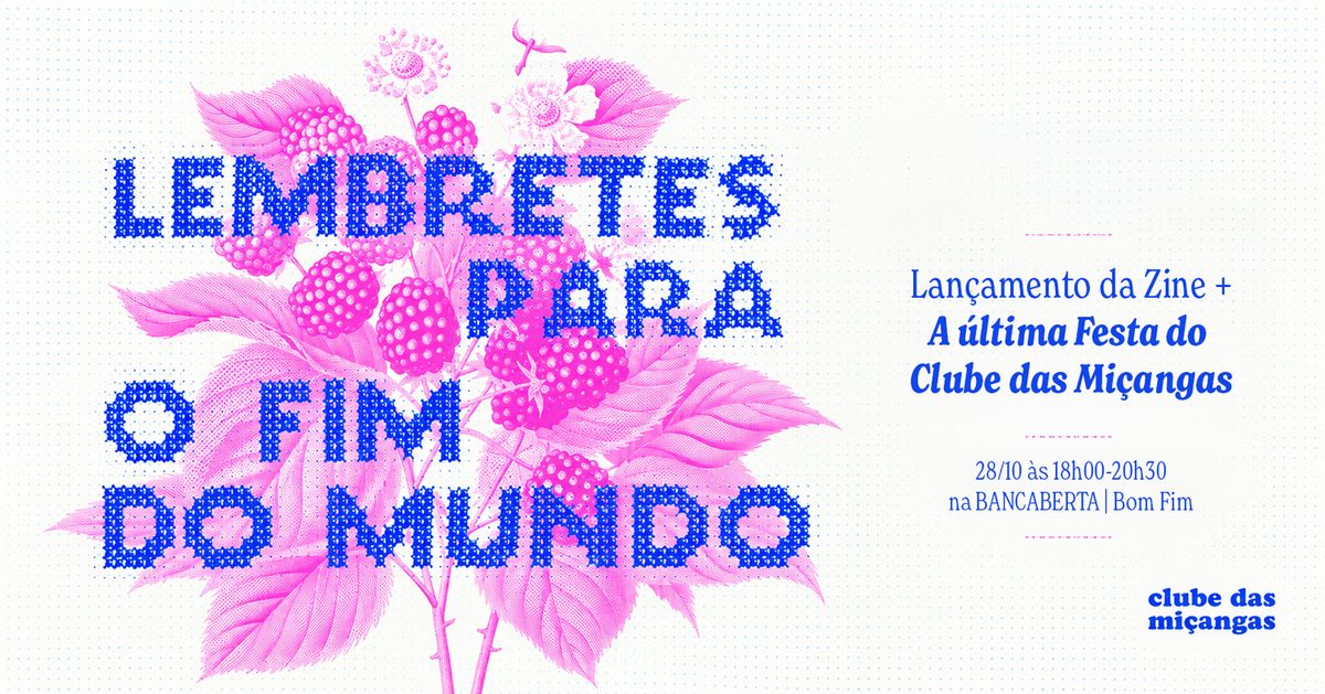 Source image — Lembretes para o fim do mundo: Lançamento da zine + A última festa do Clube das Miçangas