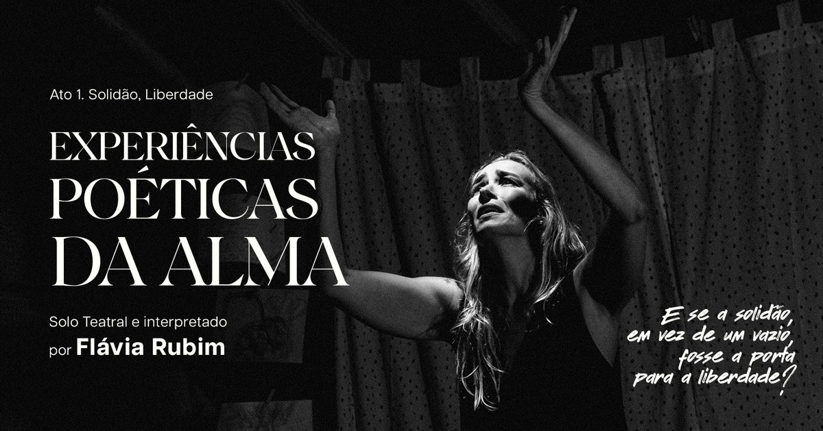 Bild der Quelle — EXPERIÊNCIAS POÉTICAS DA ALMA - Ato 1 - Solidão, Liberdade