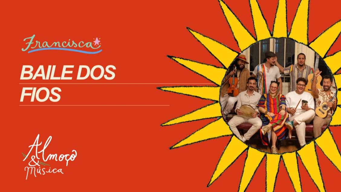 Immagine della fonte — DOM 18 // Baile dos Fios // ALMOÇO & MÚSICA