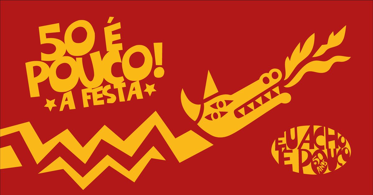 Imagem da fonte — 50 É POUCO * A FESTA *