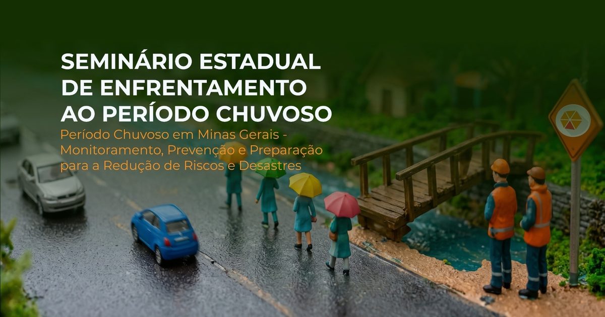 Imagem da fonte — SEMINÁRIO ESTADUAL DE ENFRENTAMENTO AO PERÍODO CHUVOSO EM MINAS GERAIS 2026