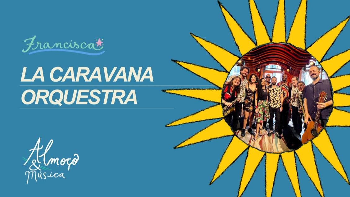 Bild der Quelle — DOM 01 // La Caravana Orquestra // ALMOÇO & MÚSICA