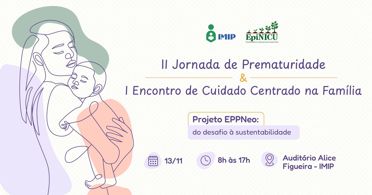 Imagem da fonte — II Jornada de Prematuridade do IMIP & I Encontro de Cuidado Centrado na Família do IMIP