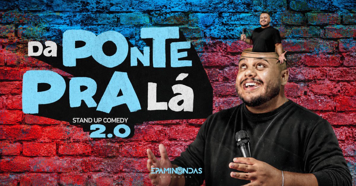 Afbeelding van de bron — Epaminondas – DA PONTE PRA LÁ 2.0 no Porão Comedy Club BC