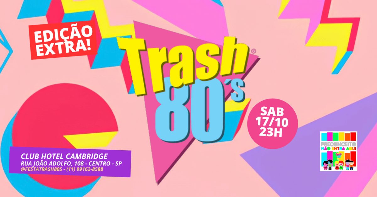 Immagine della fonte — Trash 80's - Edição Extra - Cambridge - 17/10/26