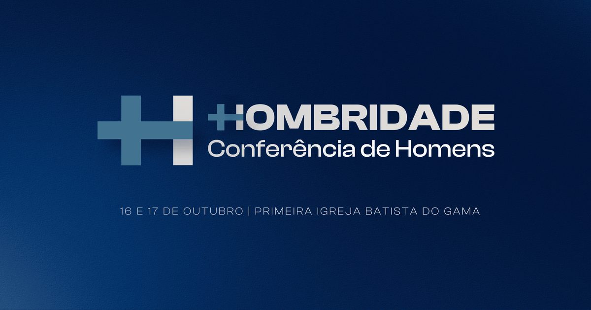 Imagen de la fuente — HOMBRIDADE 2026 | CONFERÊNCIA DE HOMENS DA PRIMEIRA IGREJA BATISTA DO GAMA-DF