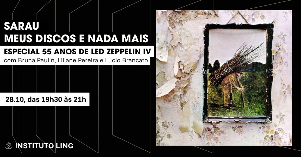 Imagem da fonte — Sarau Meus Discos e Nada Mais |Especial 55 anos de Led Zeppelin IV