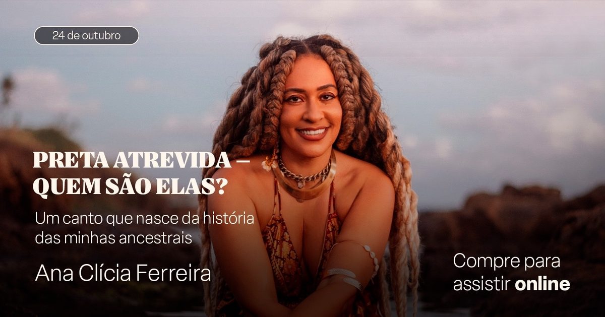 Imagem da fonte — Preta Atrevida: Quem são elas? (ONLINE - Ao Vivo)