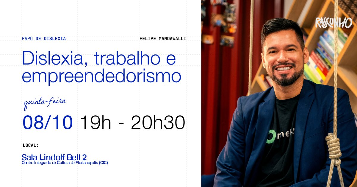 Imagem da fonte — Papo de dislexia: Dislexia, trabalho e empreendedorismo com Felipe Mandawalli