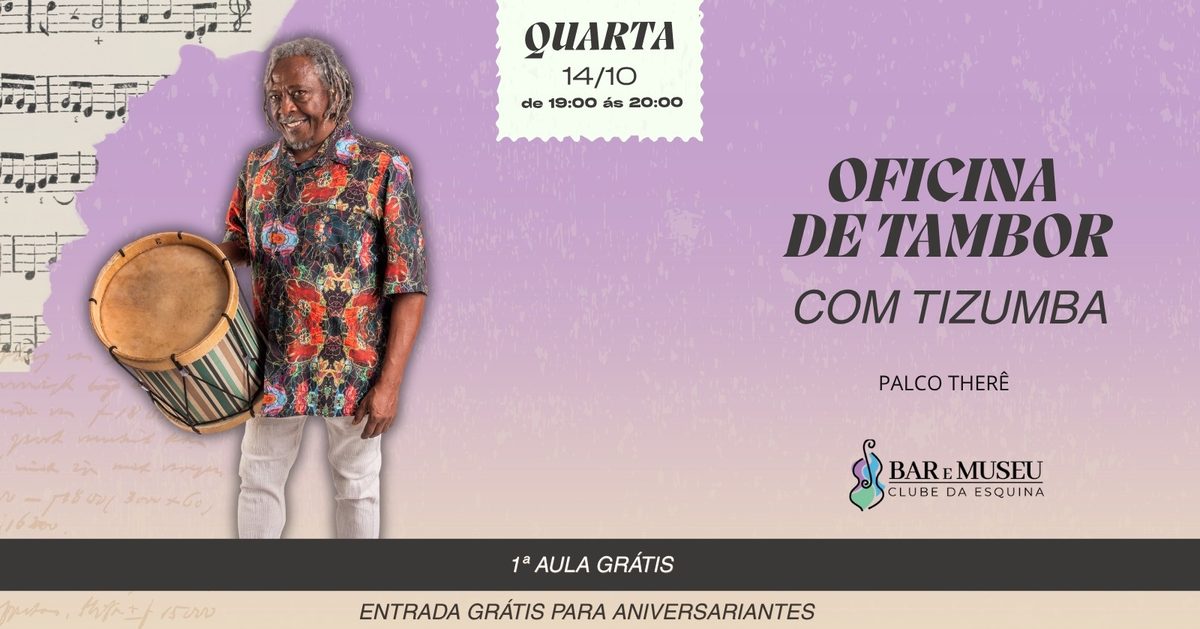 Imagem da fonte — OFICINA DE TAMBOR COM O MESTRE MAURICIO TIZUMBA - CLUBE DA ESQUINA