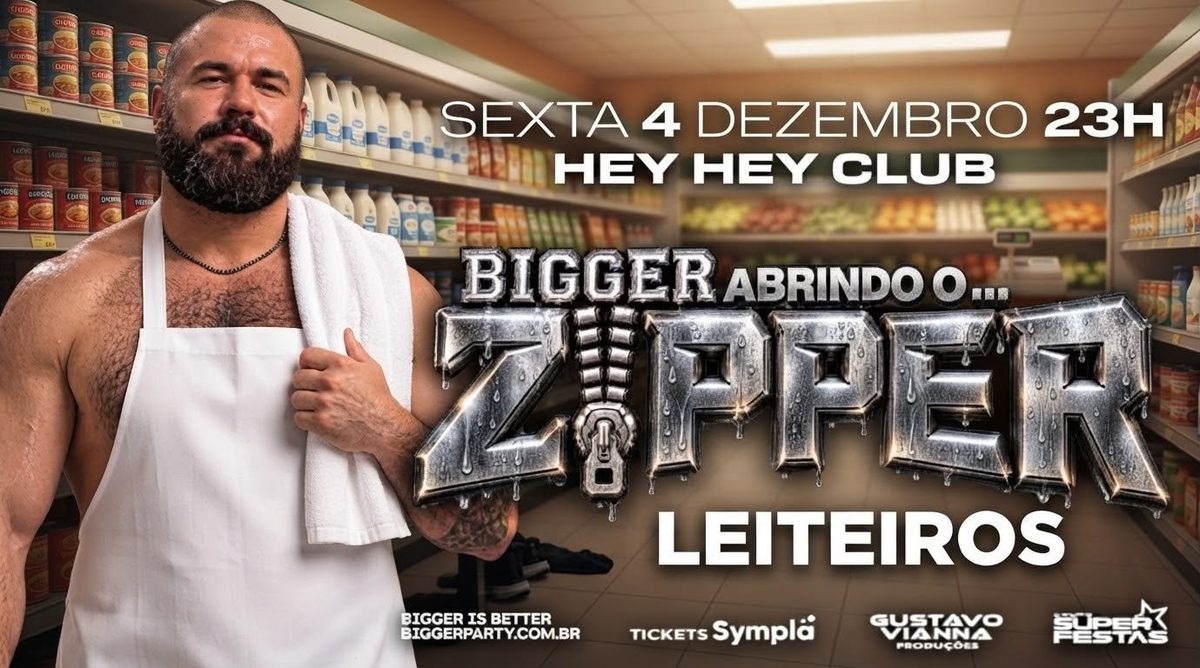 Imagem da fonte — LEITEIROS - ZIPPER by BIGGER - SEXTA, 04 DEZEMBRO, 23H