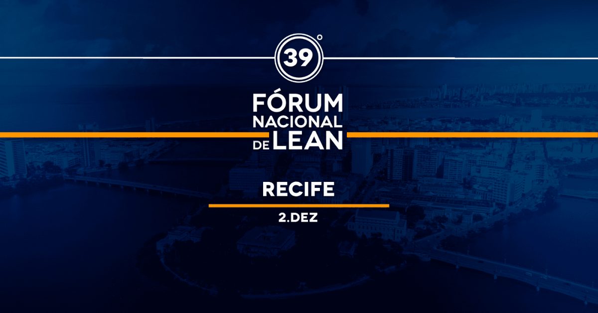 Imagem da fonte — 39º Fórum Nacional de Lean - Recife