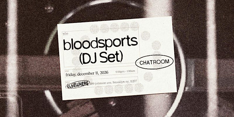 Afbeelding van de bron — Chatroom: bloodsports (DJ Set ) - Free w/ RSVP