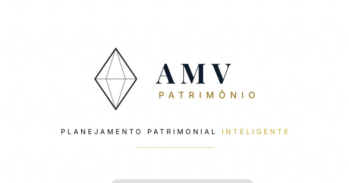 Imagem da fonte — AMV Patrimônio | Planejamento Patrimonial Inteligente