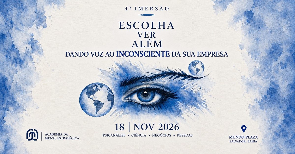 Imagem da fonte — 4ª Imersão Escolha Ver Além Dando Voz ao Inconsciente da Sua Empresa