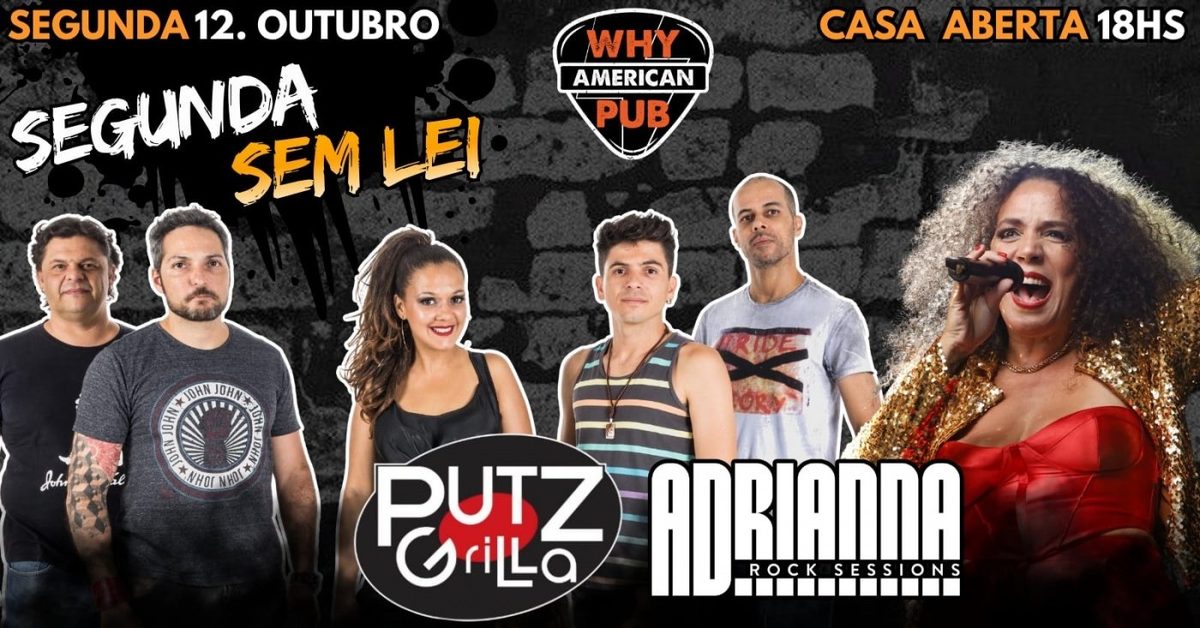 Bild der Quelle — SEGUNDA SEM LEI WHY 12/10 - PUTZ GRILLA + ADRIANA ROCK SESSIONS!