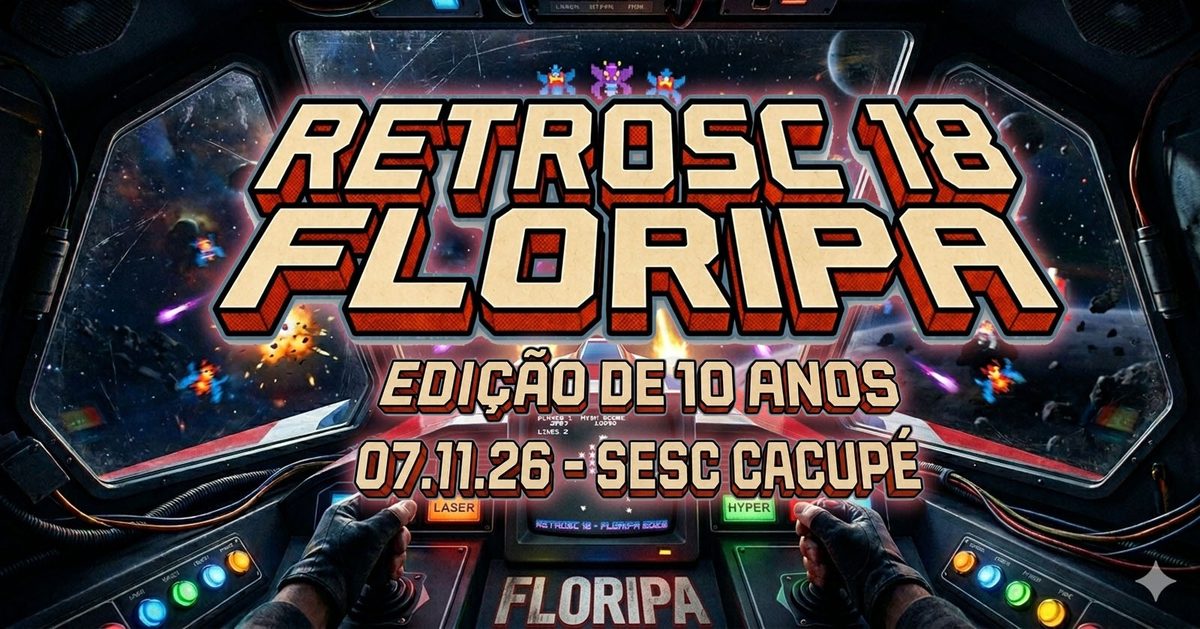 Source image — 18º Retro SC Floripa - O Maior Evento Retrogamer do Sul do País - Edição 10 Anos