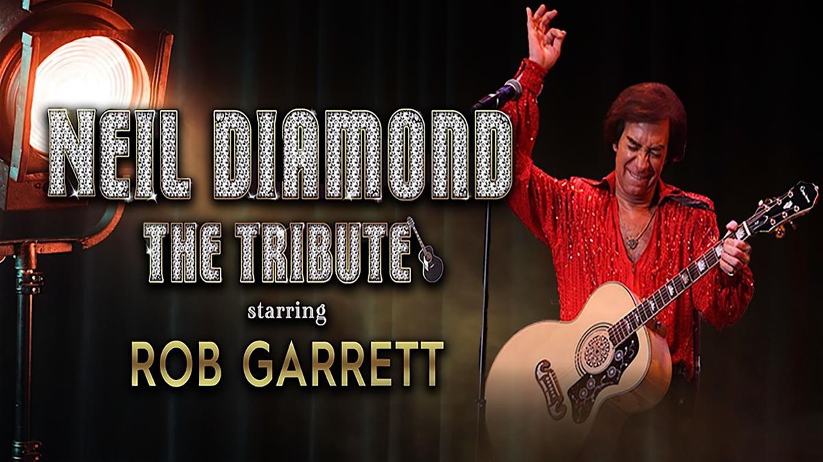 Source image — Neil Diamond The Tribute: Starring Rob Garrett