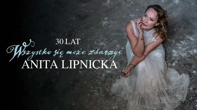 Imagem da fonte — Anita Lipnicka | Trasa jubileuszowa: 30 lat "Wszystko się może zdarzyć"