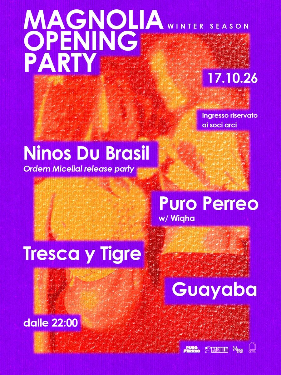 Imagem da fonte — Magnolia Opening Party w/ Ninos Du Brasil, Puro Perreo w/ Wiqha, Tresca y Tigre & Guayaba