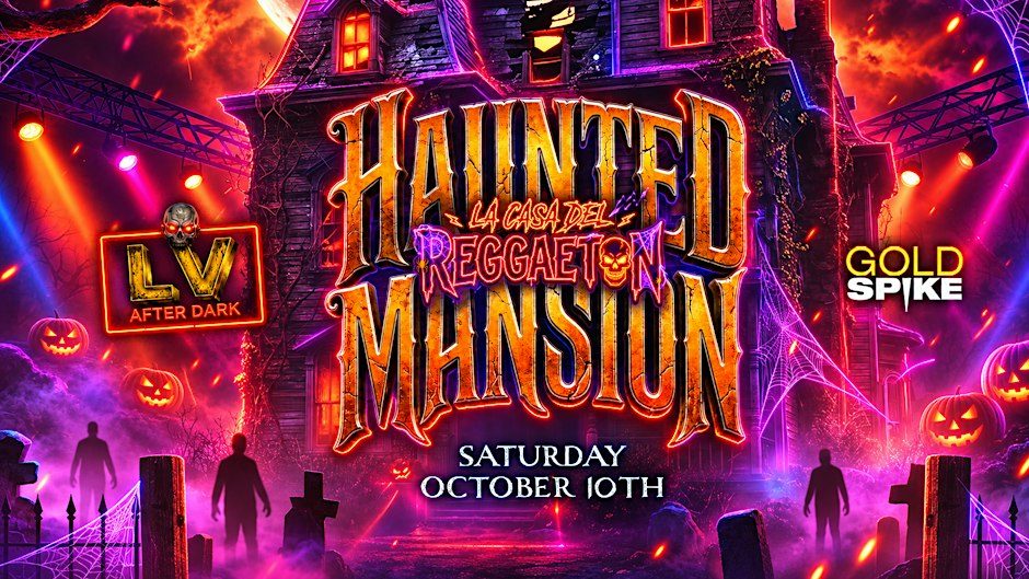 Immagine della fonte — LA CASA DEL REGGAETON HAUNTED MANSION @ GOLD SPIKE 21+ FREE W/RSVP