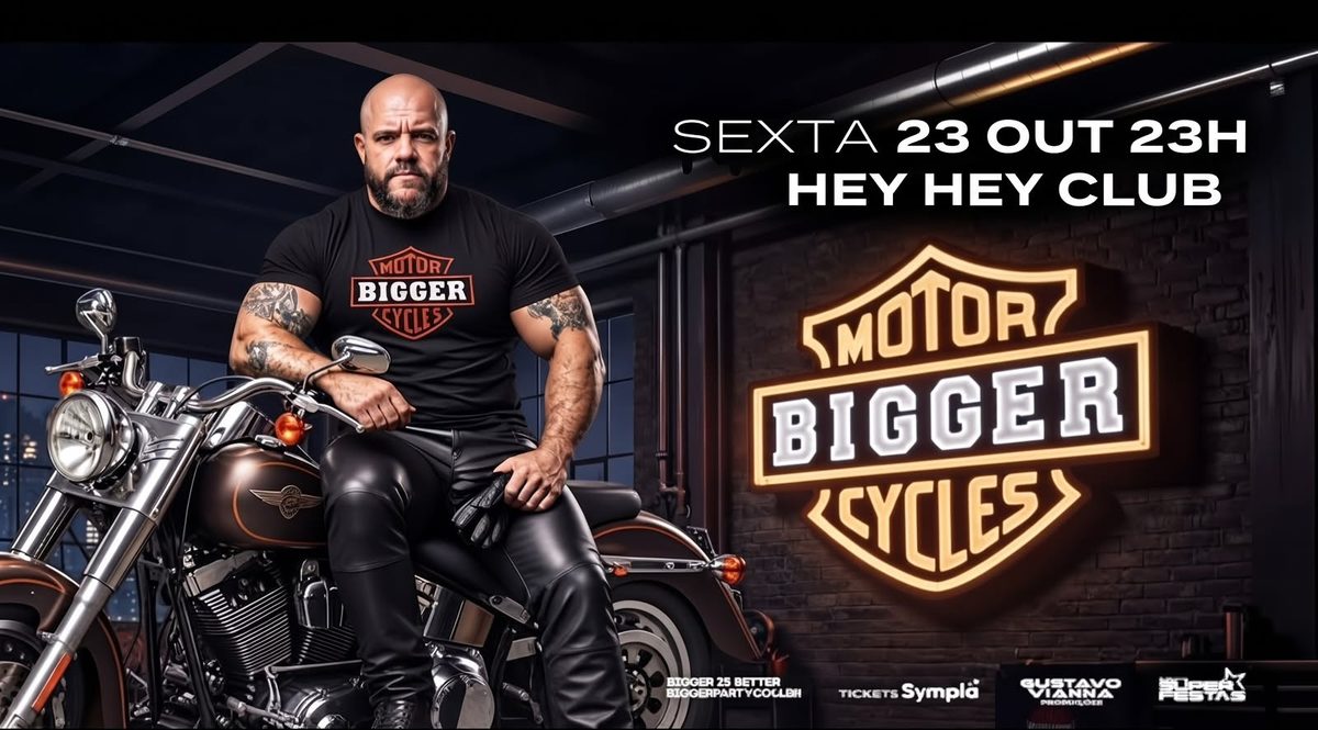 출처 이미지 — BIGGER MOTORCYCLES - SEXTA, 23 OUTUBRO 23H - HEY HEY CLUB