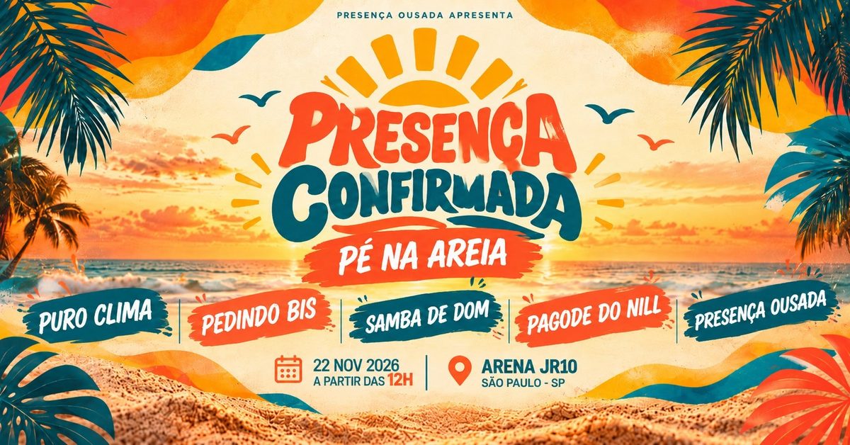 Imagem da fonte — Presença Confirmada - Pé na Areia | Presença Ousada