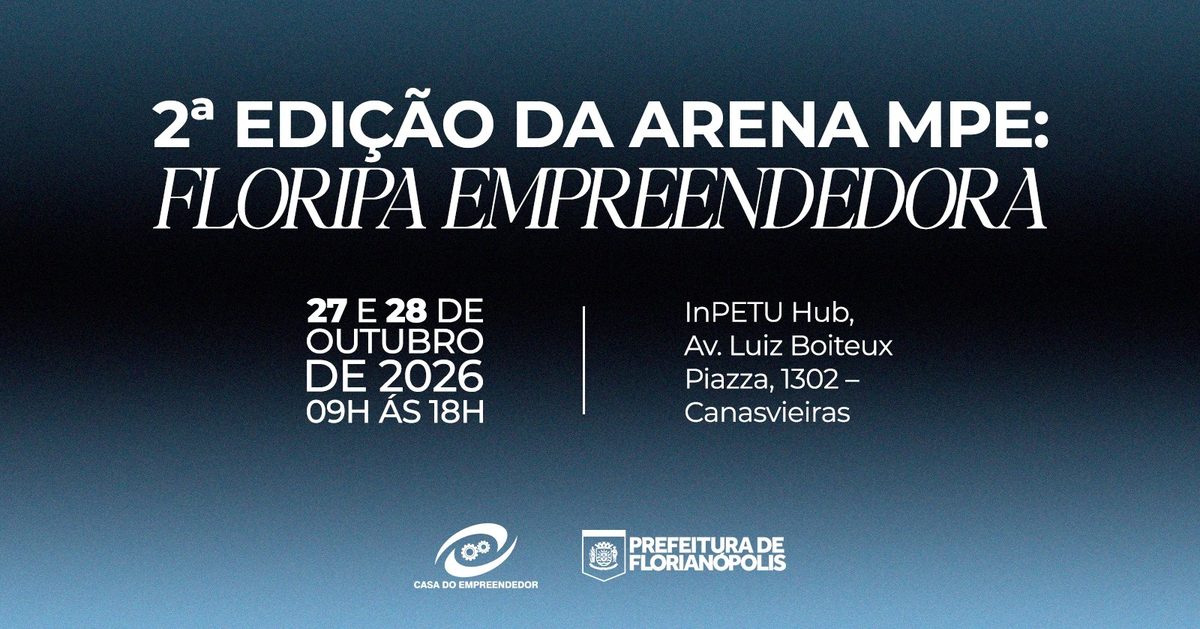 来源图片 — 2ª EDIÇÃO DA ARENA MPE: FLORIPA EMPREENDEDORA