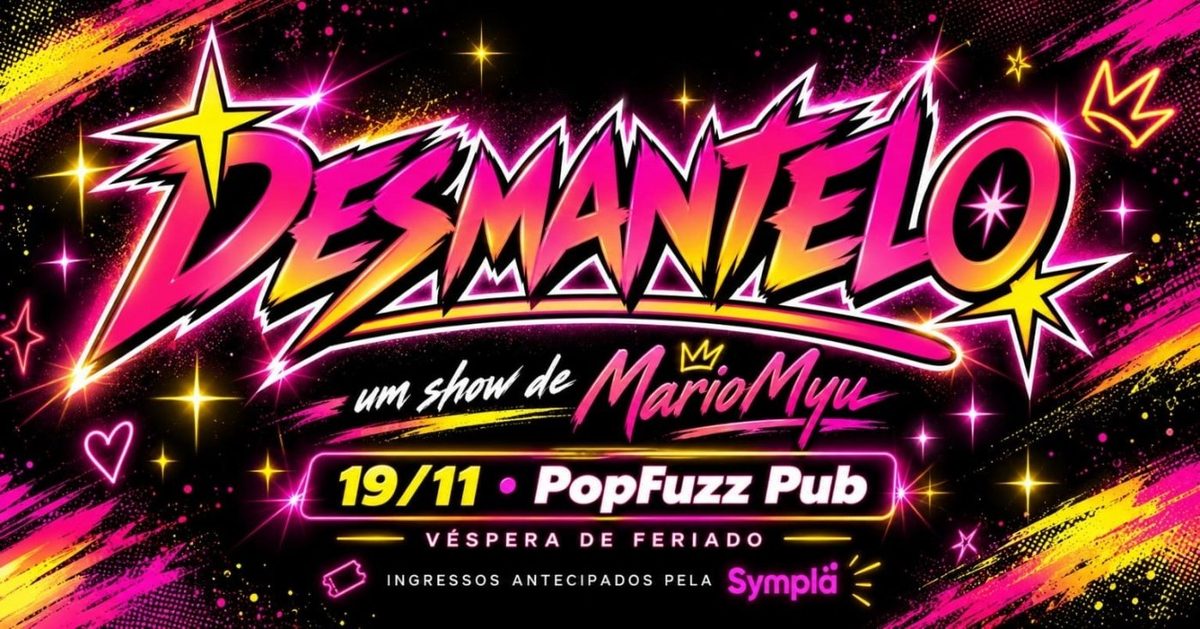 Imagem da fonte — Desmantelo - Um show de MarioMyu
