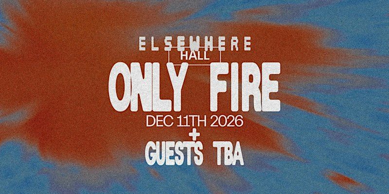 Imagem da fonte — Only Fire + guests TBA
