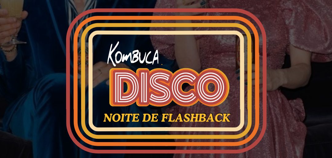 Imagem da fonte — Kombuca Disco - Noite de Flashback