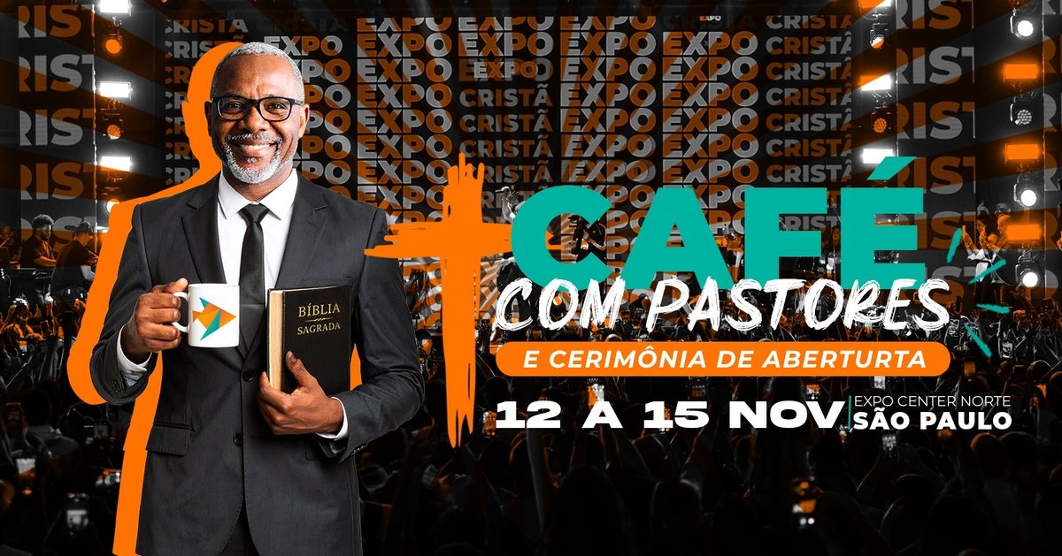 Imagem da fonte — EXPO CRISTÃ SP 2026 - CAFÉ COM PASTORES E CERIMÔNIA DE ABERTURA