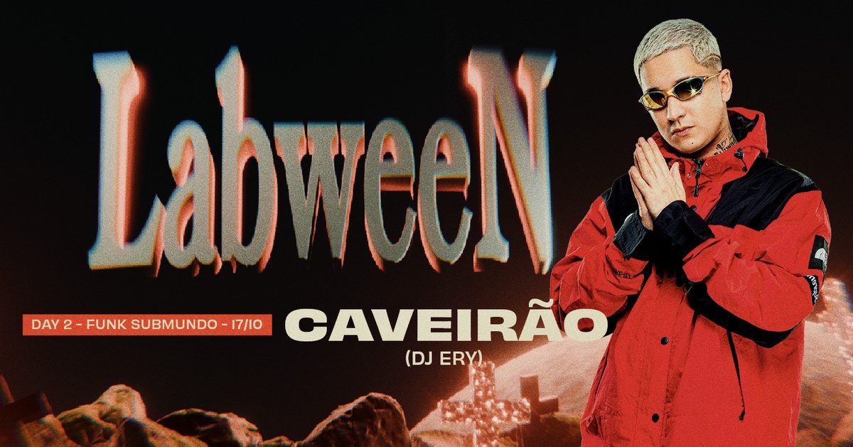 Immagine della fonte — LABWEEN W// DJ ERY - O CAVEIRÃO | DIA 2